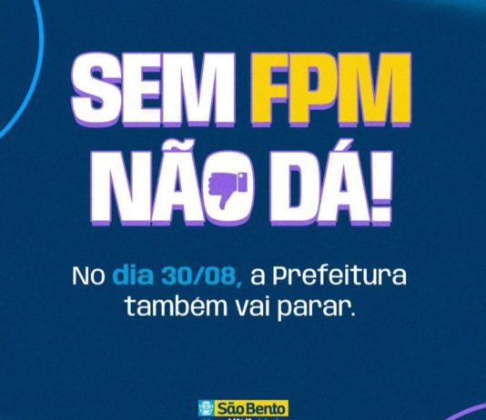 Prefeitura de São Bento adere ao Ato Municipalista por causa da queda do FPM e decreta Ponto Facultativo, nesta quarta-feira (30)